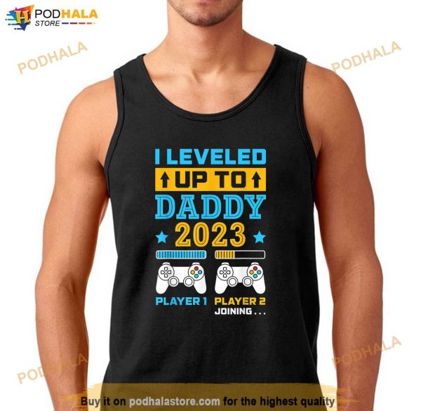 Mens I Leveled Up To Daddy 2023 Soon To Be Dad Fathers Day Gift Shirt