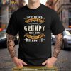 Mens I Never Dreamed That Id Become A Grumpy Old Man Grandpa Shirt