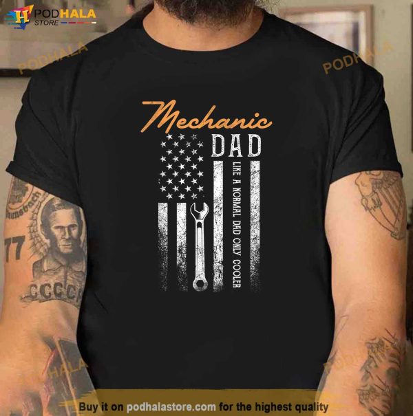 Mens Mechanic Dad Like A Normal Dad Only Cooler USA Flag Shirt