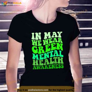 Mental Health Awareness In May We Wear Green Mental Health Shirt 2