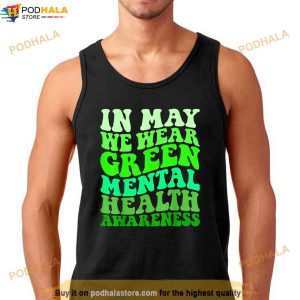 Mental Health Awareness In May We Wear Green Mental Health Shirt 3