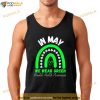 Mental Health Matters We Wear Green Mental Health Awareness Shirt