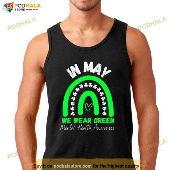 Mental Health Matters We Wear Green Mental Health Awareness Shirt