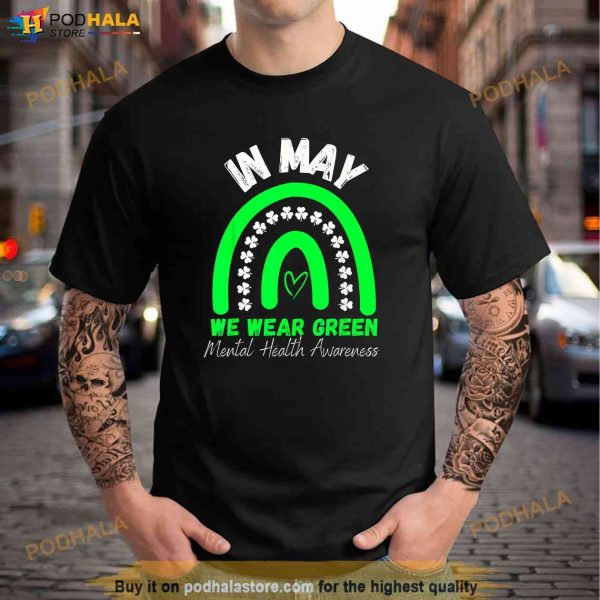 Mental Health Matters We Wear Green Mental Health Awareness Shirt