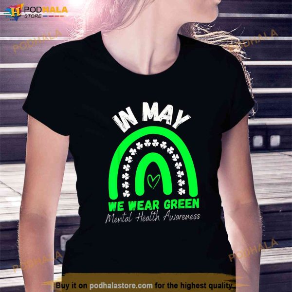 Mental Health Matters We Wear Green Mental Health Awareness Shirt