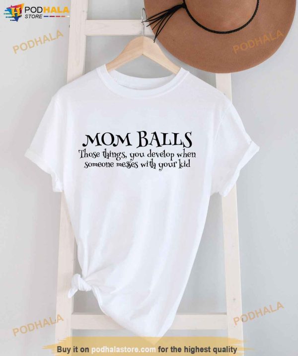 Mom Balls Shirt, Protector Mom TShirt, Sarcastic Mom Tee, Mothers Day Gift