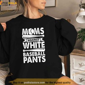 Moms Against White Baseball Pants Design Baseball Mom Funny Shirt 3