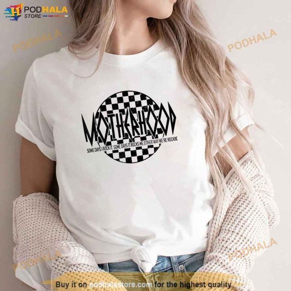 Motherhood Some Days I Rock It Some Days It Rocks Me White Shirt Mothers Day Gift
