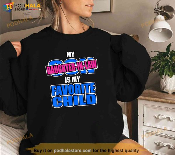 My Daughterinlaw Is My Favorite Child Funny Replaced Son Mother In Law Shirt