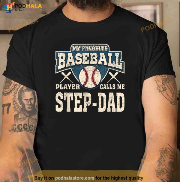 My Favorite Baseball Player Calls Me StepDad Shirt, Step Dad Gifts