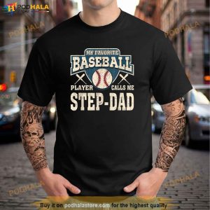 My Favorite Baseball Player Calls Me Stepdad Shirt Step Dad Gifts 3