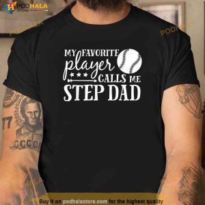 My Favorite Player Calls Me Step Dad Baseball Sport Shirt 2