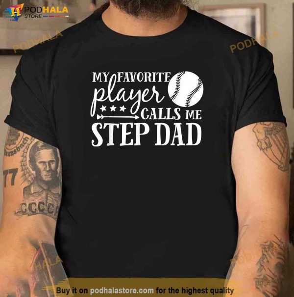 My Favorite Player Calls Me Step Dad Baseball Sport Shirt