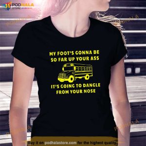 My Foots Gonna Be So Far Up Your Ass Angry Bus Driver Retro Shirt 3