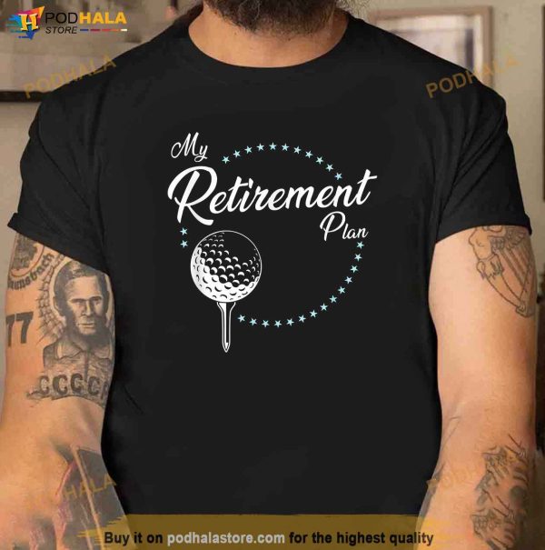 My Retirement Plan Golf Shirt, Retirement Gifts For Dad