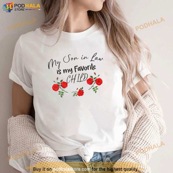 My Son In Law Is My Favorite Child Cute Red Flowers Mom Mama Shirt