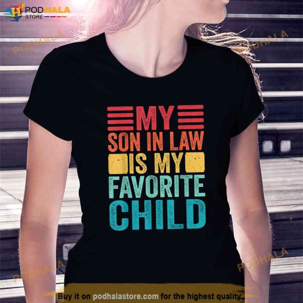 My Son In Law Is My Favorite Child Family Mothers Day Funny Shirt