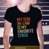 My Son In Law Is My Favorite Child Funny Family Humor Retro Mother In Law Shirt