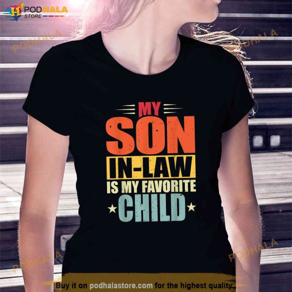 My Son In Law Is My Favorite Child Funny Family Humor Retro Shirt