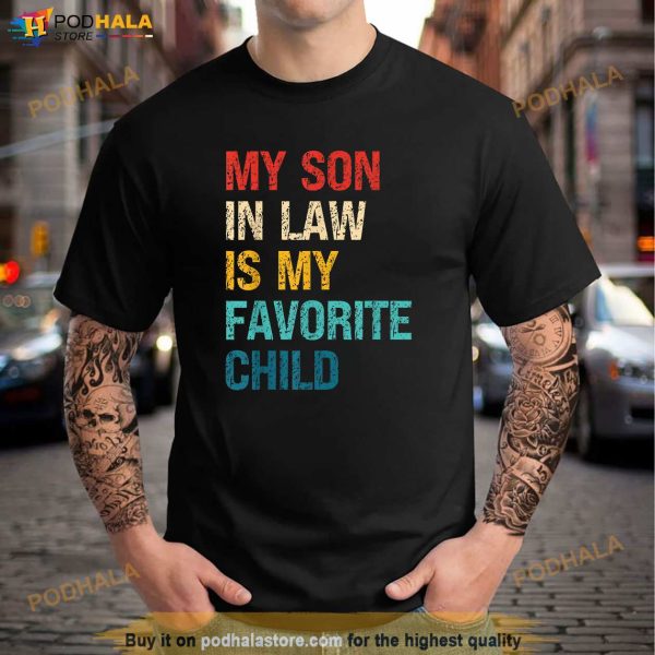 My Son In Law Is My Favorite Child Family Shirt, Mothers Day Gift