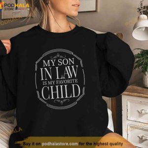 My Son In Law Is My Favorite Child Funny Family Shirt 2