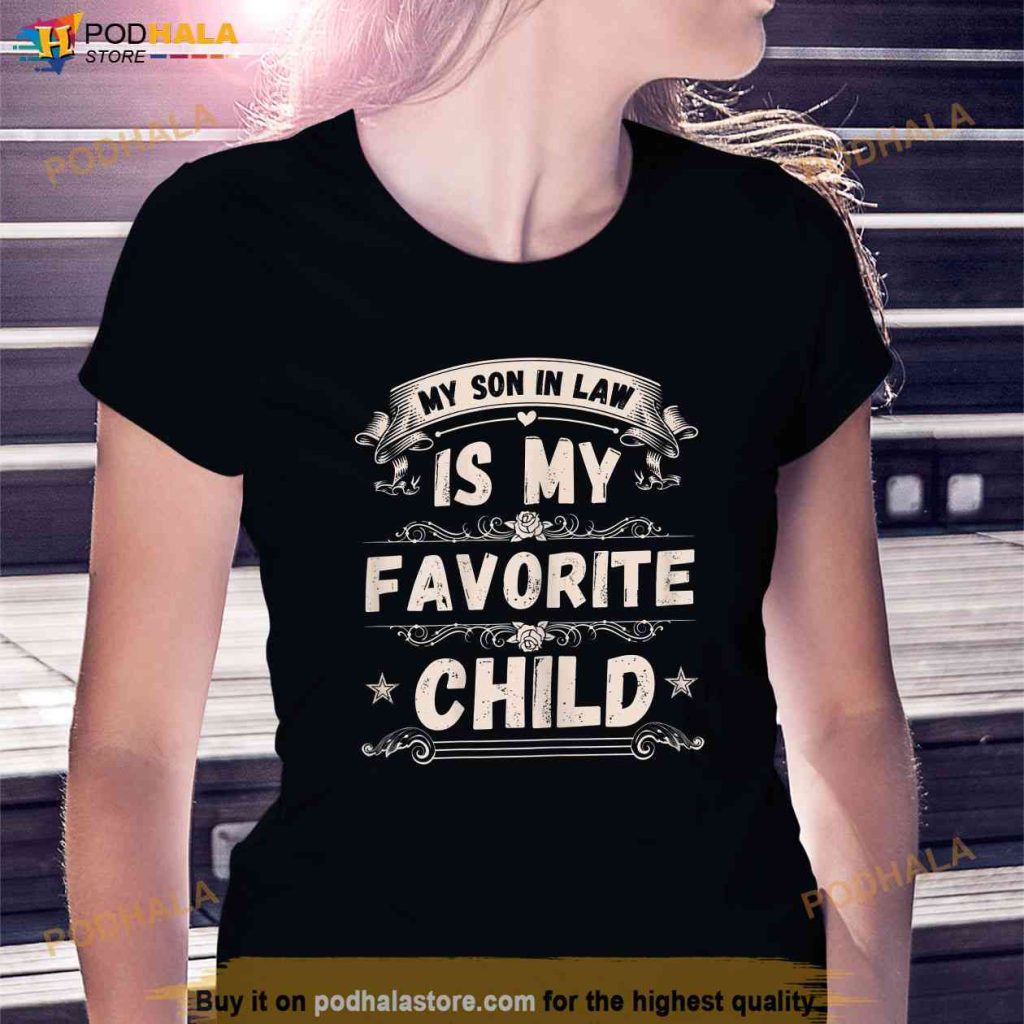 My Son In Law Is My Favorite Child Funny Mother In Law Shirt, Mothers Day Gift
