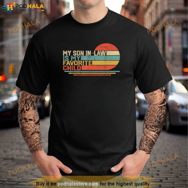 My Son In Law Is My Favorite Child Funny Retro Vintage Shirt