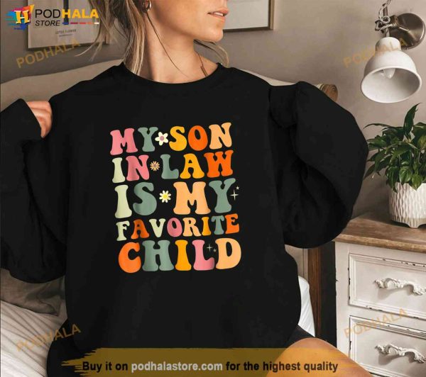 My Son In Law Is My Favorite Child Mother In Law Shirt, Meaningful Gifts For Mom