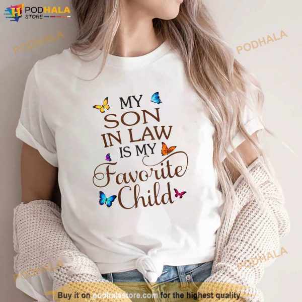 My SonInLaw Is My Favorite Child Butterfly Family Shirt