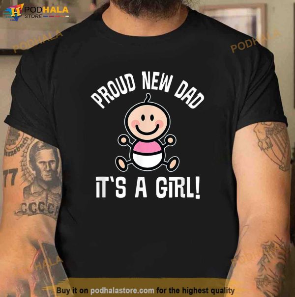 New Dad Baby Girl Fathers Day Mens Gift For Him Shirt, Funny New Dad Gifts