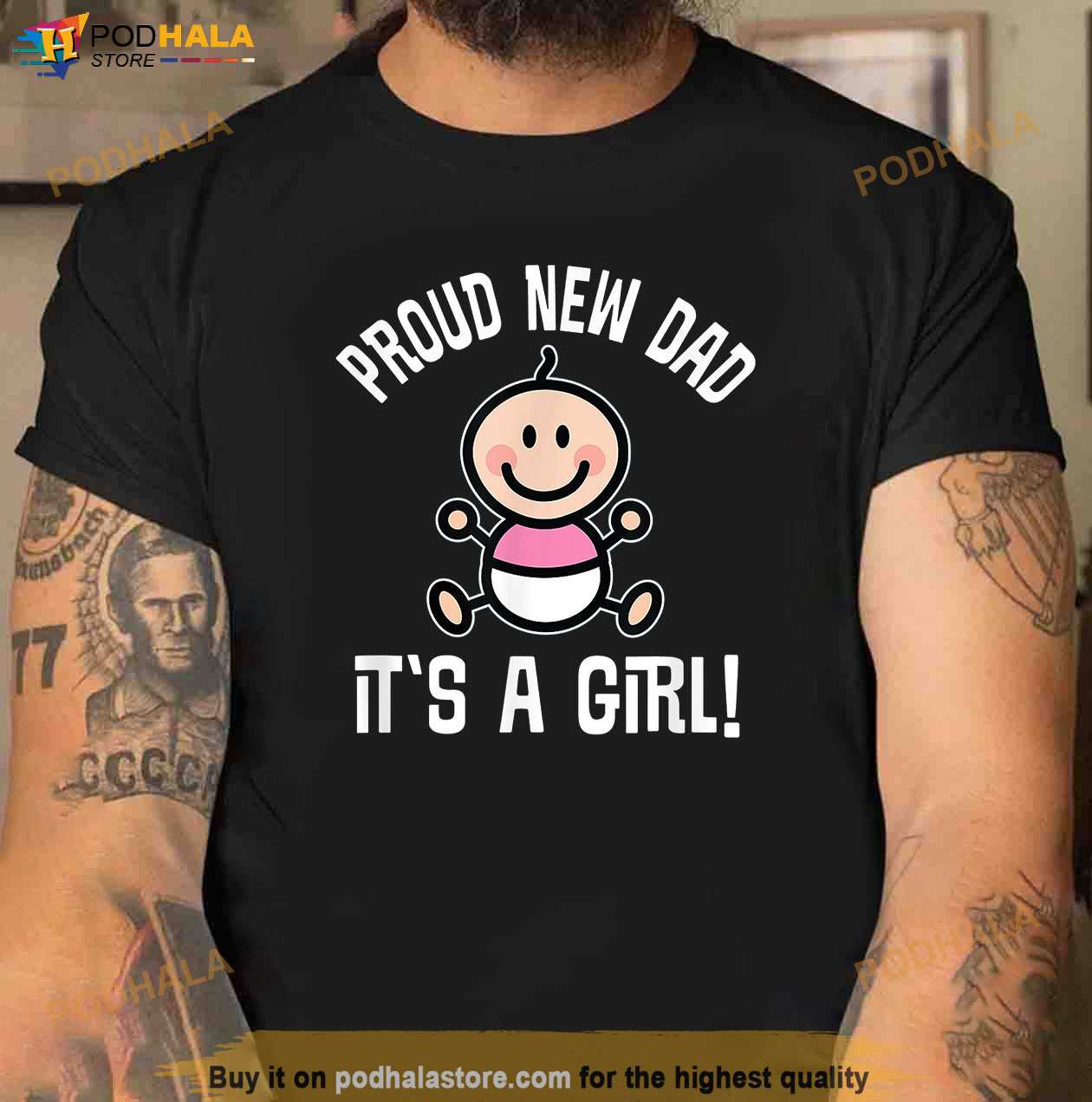 Proud Girl Dad Est 2023 Father Fathers Day Gift For Shirt