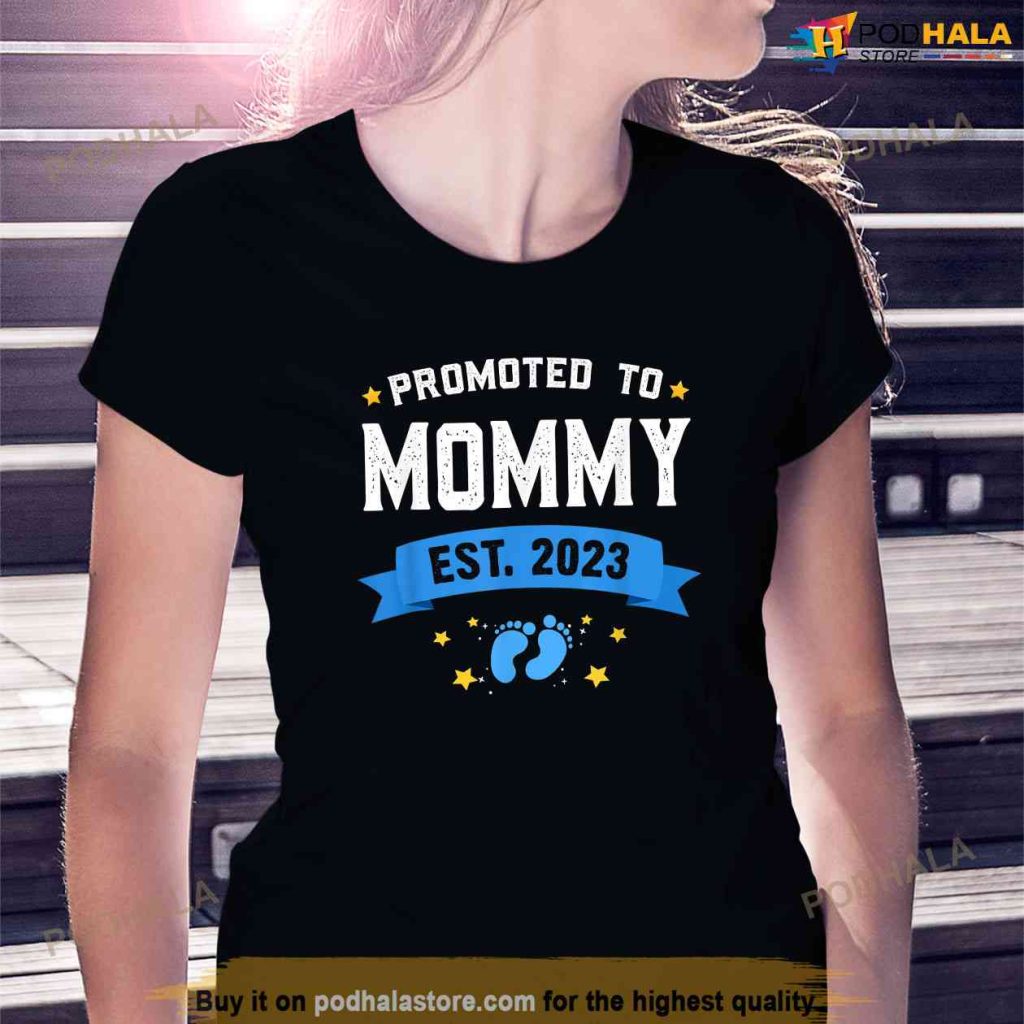 New Mom Tee Promoted To Mommy 2023 Shirt, Best Gifts For First Time Moms