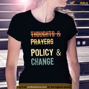No More Thoughts Prayers Time For Policy Change Shirt 3