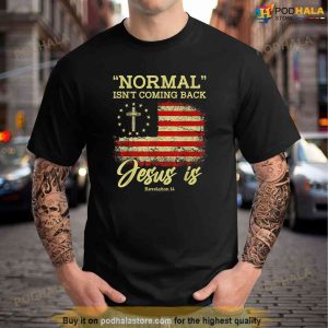 Normal Isnt Coming Back Jesus Is Revelation 14 Christian Shirt