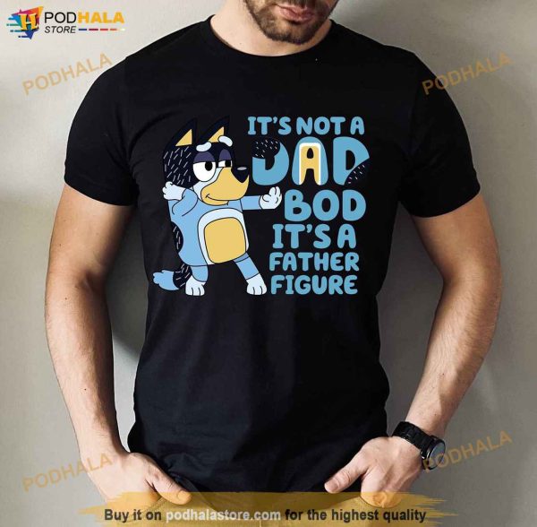 Not A Dad FATHER FIGURE Shirt, Bluey Dad Shirt, Bandit Heeler Fathers Day Gift