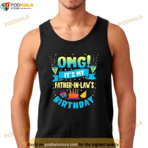 Omg Its My Father In Law Birthday Shirt 3