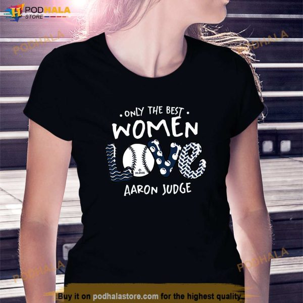Only The Best Women Love Aaron Judge New York MLBPA Shirt