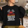Open Wheel Formula Racing Car Practice Qualify Race Repeat Shirt