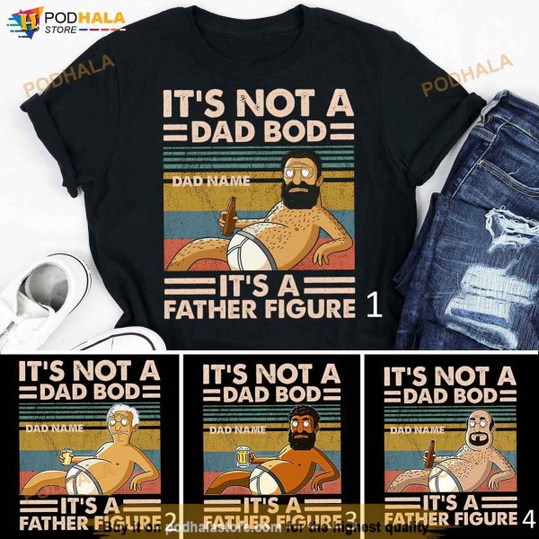 Personalized It’s Not Dad Bod It’s A Father Figure Shirt, Funny It’s Not Dad Bod Shirt