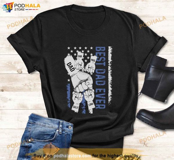 Personalized Name Best Dad Ever Shirt, Dad Raised Fist Hand, Custom Kids Names