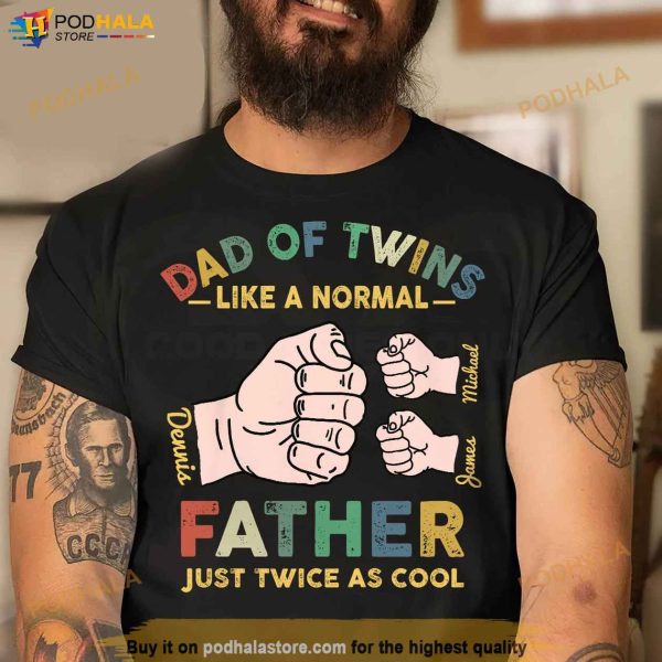 Personalized Name Dad Of Twins Like A Normal Shirt, Gift For Father’s Day