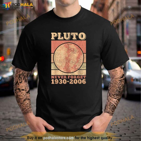 Pluto Never Forget Space Science Astronomy Men Women Funny Shirt