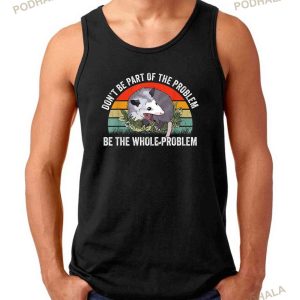 Possum Dont Be Part Of The Problem Be The Whole Problem Shirt 2