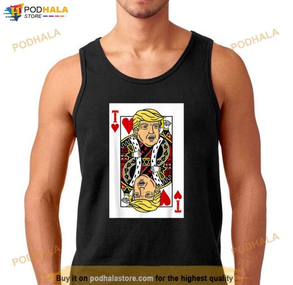 President Trump is the King of Hearts Poker Card T-Shirt, Trump Support Shirt