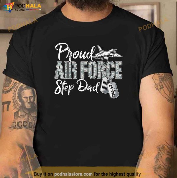 Proud Air Force Step Dad Air Force Graduation USAF Step Dad Shirt