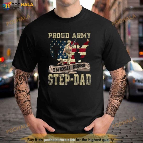 Proud Army National Guard StepDad Shirt Veterans Day Shirt, Bonus Dad Gifts