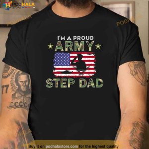 Proud Army Stepdad Im A Proud Army Step Dad Camouflage Army Shirt 2