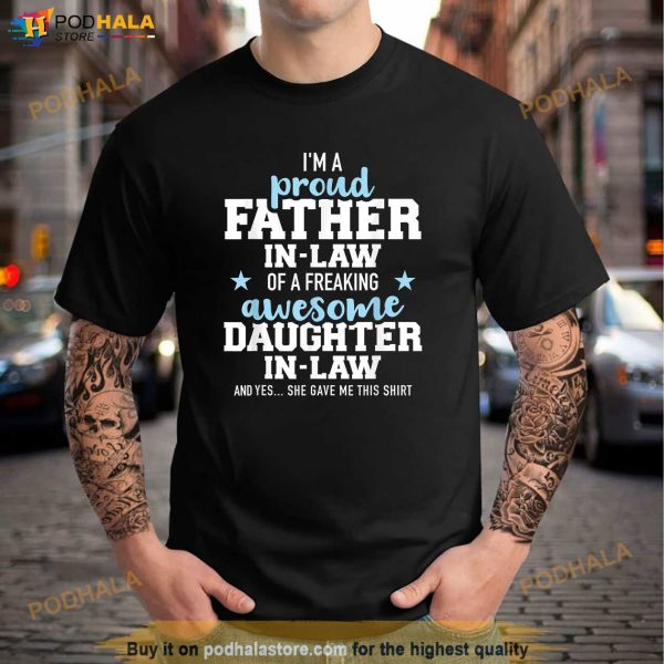 Proud Father In LAw Of A Freaking Awesome Daughter In Law Shirt