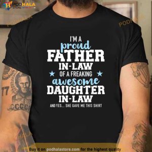 Proud Father Inl Aw Of A Freaking Awesome Daughter In Law Shirt 2
