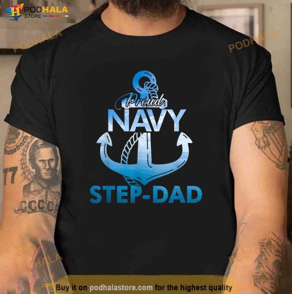 Proud Navy StepDad Gift Lover Shirts Veterans Day Shirt, Fathers Day Gifts For Step Dad